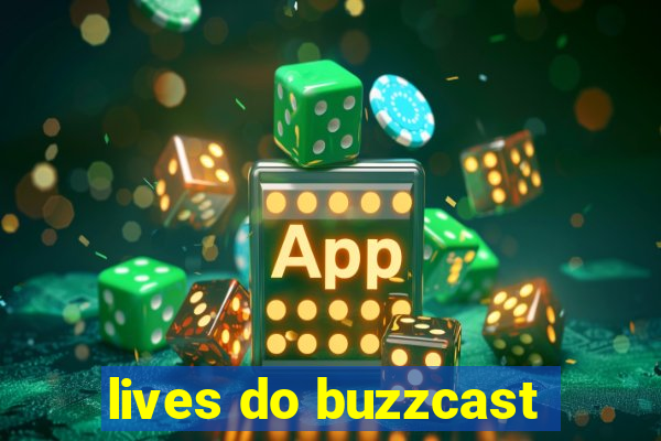 lives do buzzcast